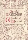 GERALD GARDNER AND THE WITCHCRAFT REVIVAL - Gerald B Gardner