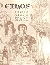 Ethos: The Magical Writings of Austin Osman Spare - Micrologus, the Book of Pleasure, the Witches Sabbath, Mind to Mind and How by a Sorceror - Austin Osman Spare