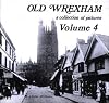 Old Wrexham: v. 4: A Collection of Pictures