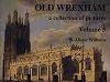 Old Wrexham: v. 5: A Collection of Pictures