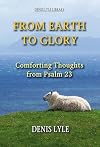 From Earth to Glory: Comforting Thoughts from Psalm 23