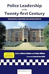 Police Leadership in the 21st Century: Philosophy, Doctrine and Developments