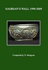 Hadrian's Wall 1999-2009: A Summary of Excavations and Research