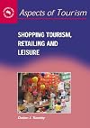 Shopping Tourism,Retailing and Leisure (Aspects of Tourism)