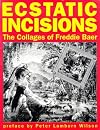 Ecstatic Incisions : The Collages of Freddie Baer