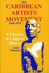 The Caribbean Artists Movement 1966-1972: A Literary and Cultural History