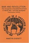 War and revolution : the Hungarian anarchist movement in World War I and the Budapest Commune [1919]
