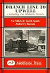 Branch Line to Upwell: Featuring the Wisbech & Upwell Tramway (Branch Lines)