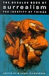 The Dedalus Book of Surrealism, I: The Identity of Things