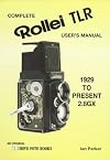 Complete Rollei TLR Users' Manual 1929 to Present 2.8 GX