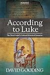 According to Luke: The Third Gospel’s Ordered Historical Narrative (Myrtlefield Expositions)
