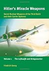 Hitler's Miracle Weapons: Secret Nuclear Weapons of the Third Reich and their Carrier Systems: Volume 1 - The Luftwaffe and Kriegsmarine