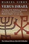 Versus Israel: Study of the Relations Between Christians and Jews in the Roman Empire (135-425) (Littman Library of Jewish Civilization)