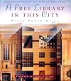 A Free Library in This City: The Illustrated History of the San Francisco Public Library