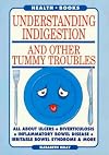 Understanding Indigestion and other tummy troubles