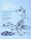 The Larve of Temperate Australian Fishes: A Laboratory Guide for Larval Fish Identification