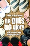 No Guts No Glory: How to Build Youth Ministry That Lasts