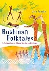 Bushman Folktales: A Collection of G?ana Myths and Fables