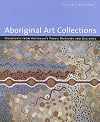 Aboriginal Art Collections: Highlights from Australia's Public Museum and Galleries