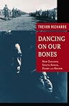 Dancing on Our Bones: New Zealand and South Africa, Rugby and Racism