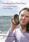 Finding Our Own Voice: New Zealand English in the Making (Macmillan Brown Lecture series)