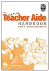 The Essential Teacher Aide Handbook: Understanding the Job Bk. A