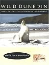 Wild Dunedin: Enjoying the Natural History of New Zealand's Wildlife Capital