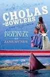 Cholas in bowlers : journey to Bolivia