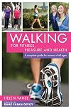 Walking for Fitness, Pleasure and Health: A complete guide for women of all ages