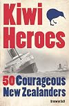 Kiwi Heroes: 50 Courageous New Zealanders