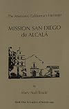 The Missions: California's Heritage : Mission San Diego De Alcala