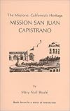 The Missions: California's Heritage : Mission San Juan Capistrano