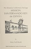 The Missions: California's Heritage : Mission San Fernando Rey De Espana