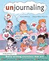 Unjournaling: Daily Writing Exercises That Are Not Personal, Not Introspective, Not Boring!