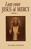 I Am Your Jesus of Mercy, Vol. 1: Lessons and Messages to the World From Our Lord and Our Lady