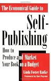 The Economical Guide to Self-Publishing: How to Produce and Market Your Book on a Budget