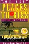 The Best Places to Kiss in Hawaii: A Romantic Travel Guide (2nd ed)