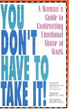 You Don't Have to Take It: A Woman's Guide to Confronting Emotional Abuse at Work