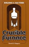 Building a Gas Fired Crucible Furnace