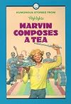 Marvin Composes a Tea and Other Humorous Stories