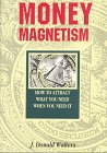 Money Magnetism How to Attract What You Need When You Need It