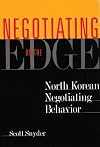 Negotiating on the Edge: North Korean Negotiating Behavior