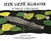 Izzie Lizzie Alligator: A Tale of a Big Lizard (No. 21 in Suzanne Tate's Nature Series) (Suzanne Tate's Nature Series Volume 21)