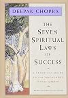 The Seven Spiritual Laws of Success: A Practical Guide to the Fulfillment of Your Dreams