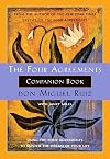 The Four Agreements Companion Book : Using the Four Agreements to Master the Dream of Your Life