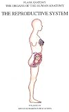 The Reproductive System (Organs of the Human Anatomy) (Organs/Systems of the Anatomy)