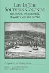Life in the Southern Colonies: Jamestown, Williamsburg, St. Mary's City and Beyond
