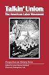 Talkin' Union: The American Labor Movement (Perspectives on History)