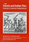 The French and Indian War: Prelude to American Independence
