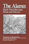 The Alamo: Flash Point Between Texas and Mexico